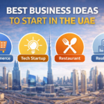 Best Business Ideas to Start in the UAE