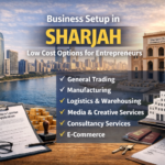 Business Setup in Sharjah Low Cost Options for Entrepreneurs