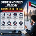 Common Mistakes to Avoid When Starting a Business in the UAE